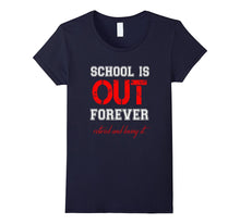 FUNNY SCHOOL IS OUT T-Shirt Retired Teacher Retirement Gift