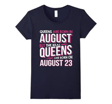 Real Queens Are Born on August 23 T-Shirt 23rd Birthday Gift