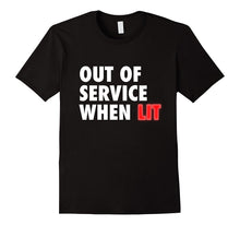 Out of Service When Lit - Funny Meme Novelty T Shirt
