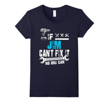 If Jim Can't Fix It No One Can T-Shirt, Father Day Gift