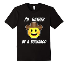 I'd Rather Be a Buckaroo T-Shirt
