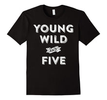5th Birthday Shirt Boy - Young Wild and Five T-Shirt