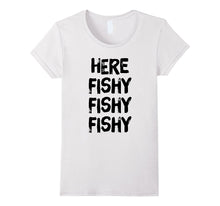 Here Fishy Fishy Fishy Hilarious Fisherman's Tshirt