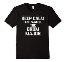 Keep Calm and Watch the Drum Major Marching Band T-Shirt
