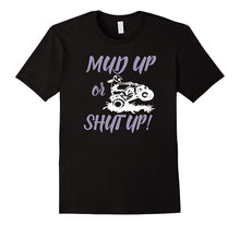 Mud Up or Shut Up Funny Off Road T-Shirt for 4x4 ATV Riders