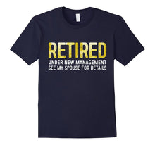 Retired Under New Management See Spouse for Details T-Shirt