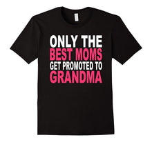 Only the Best Moms Get Promoted to Grandma T-Shirt