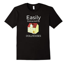 Easily Distracted by Dollhouses Miniatures Funny T-Shirt