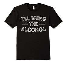 I'll Bring the Alcohol T-Shirt Funny Drinking Gift Shirt