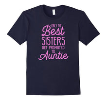 Aunt Announcement T-Shirt - Only the Best Sisters Get