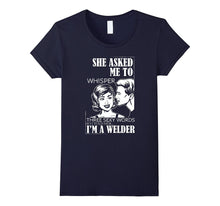 Funny Welder Tee Shirt for Welding Dads , Boyfriends , Men