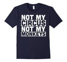 Not My Circus Not My Monkeys Funny Parenting T-Shirt