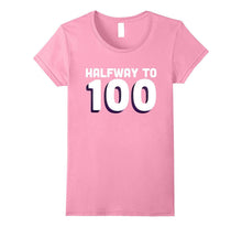 50th Birthday Funny T Shirt - Halfway to 100