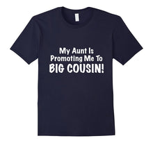My Aunt Is Promoting Me to BIG COUSIN! Cute & Funny Shirt
