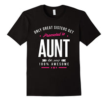Only the Best Sisters Get Promoted to Aunt T-Shirt