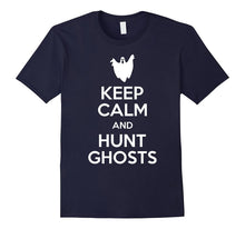 Keep Calm and Hunt Ghosts - Paranormal T-Shirt Shirt