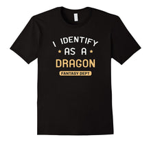 I Identify as a Dragon T-Shirt : Geek Fantasy Lover Stuff