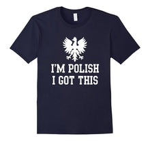 I'm Polish I Got This Funny Poland T-Shirt