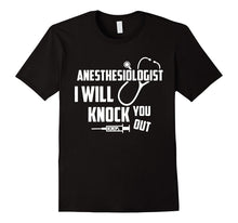 Anesthesiologist - I Will Knock You Out T Shirt