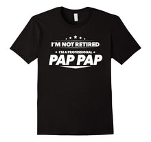 I'm Not Retired, I'm a Professional Pap Pap T Shirt - Gift