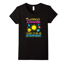 Forget Princess I Want to Be an Astrophysicist T-Shirt