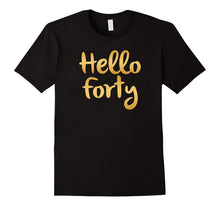 Hello Forty 40 Years Old 40th Birthday Gift Ideas For