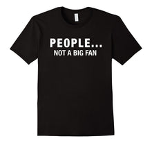 People Not a Big Fan T Shirt