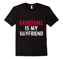 Basketball Is My Boyfriend Funny High School Team Shirt