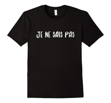 Je Ne Sais Pas T-Shirt - I Do Not Know Tee
