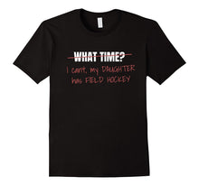 I Can't My Daughter Has Field Hockey T Shirt