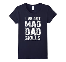 I've Got Mad Dad Skills Father's Day T-Shirt