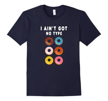 Funny I Ain't Got No Type Donut T-Shirt