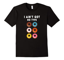 Funny I Ain't Got No Type Donut T-Shirt