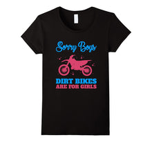 FUNNY SORRY BOYS DIRT BIKES ARE FOR GIRLS T-Shirt Gift