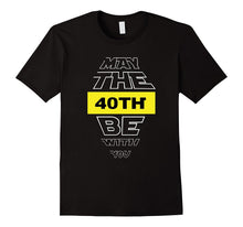 40th Birthday T-Shirt May the 40th Be With You Fortieth Bday