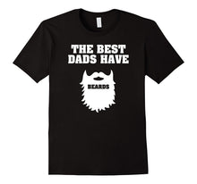 The Best Dads Have Beards - Funny Dad Gift T-Shirt