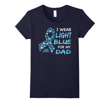 I Wear Light Blue  FOR MY DAD - Prostate Cancer Awareness