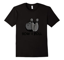 How I Roll - Funny Bowling T-Shirt - Bowl Lover Gift Shirt