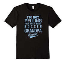 I'm Not Yelling This Is Just My Normal Soccer Grandpa Voice