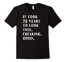 Hilarious 72nd Birthday Gift Shirt Funny Joke 72 Years Old