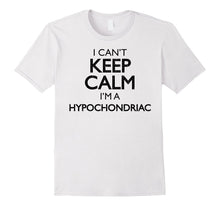 Funny Vintage I Can't Keep Calm I'm a Hypochondriac Shirt