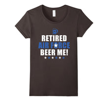 Retired Air Force Beer Me! Retired Air Force T Shirt