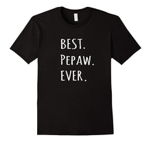 Best Pepaw Ever Tshirt - Grandpa Nickname Text T Shirt Tee