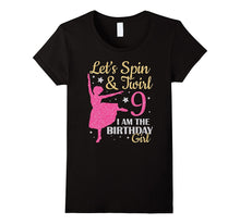 Let's Spin & Twirl I Am the Birthday Girl Cute T-Shirt 9