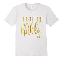Bride Shirt I Got the Hubby We Got the Bubbly Wedding Gold