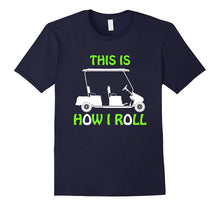 Golf Lover Shirt This Is How I Roll T-Shirt