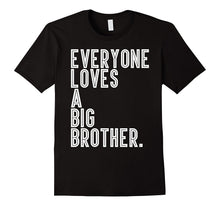 Everyone Loves a Big Brother T-Shirt Men and Boys Styles