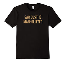 Sawdust Is Man Glitter T-Shirt ORIGINAL Sawdust Lettering