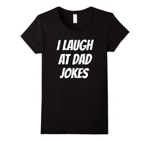 I LAUGH AT DAD JOKES Fun Father Daddy Love Trendy T-Shirt