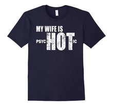 Mens Funny Gift for Husband, Wife Is psycHOTic Funny Wife T-Shirt